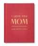 I Love You, Mom: And Here's Why