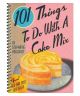 101 Things to do with a Cake Mix
