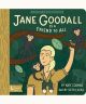 Little Naturalists: Jane Goodall Is a Friend to All Board book