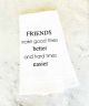 Friends Make Tea Towel