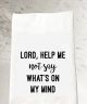 Lord Help Me Not Say Tea Towel