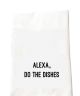 Alexa Do the Dishes Tea Towel