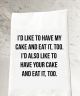 Have My Cake Tea Towel