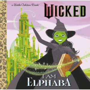 I Am Elphaba Little Golden Book