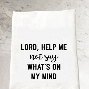 Lord Help Me Not Say Tea Towel