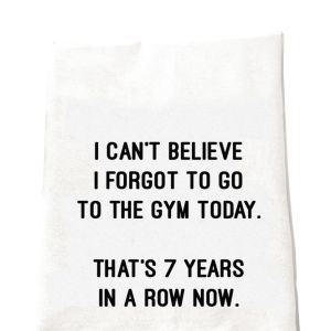 Forgot Gym Tea Towel