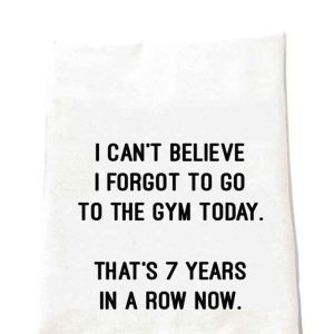 Forgot Gym Tea Towel