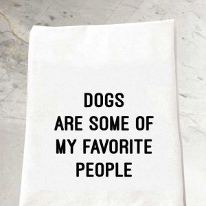 Dogs Favorite People Tea Towel