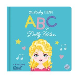 Lullaby Legends: ABC of Dolly Parton: A Rhyming Lullaby Board Book